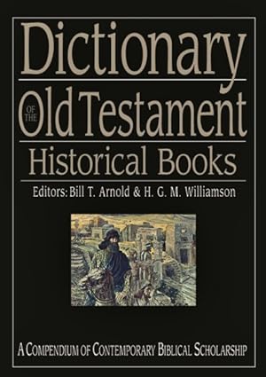 Image du vendeur pour Dictionary of the Old Testament Historical Books : A Compendium of Contemporary Biblical Scholarship mis en vente par GreatBookPricesUK