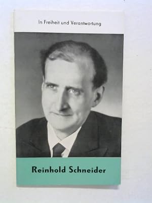 Reinhold Schneider. In Freiheit und Verantwortung.