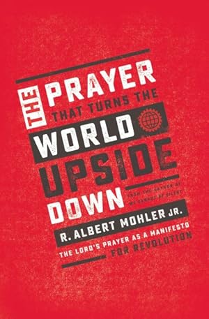 Seller image for Prayer That Turns the World Upside Down : The Lord's Prayer As a Manifesto for Revolution for sale by GreatBookPrices
