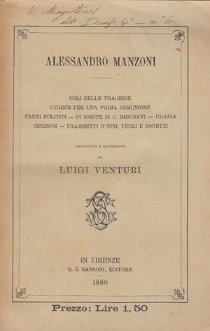 Immagine del venditore per CORI DELLE TRAGEDIE, STROFE PER UNA PRIMA COMUNIONE, CANTI POLITICI, IN MORTE DI C. IMBONATI, URANIA SERMONI, FRAMMENTI D'INNI, VERSI E SONETTI DICHIARATI E ILLUSTRATI DA LUIGI VENTURI venduto da Messinissa libri