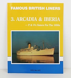 Seller image for Famous British Liners 3. Arcadia and Iberia: P.& O.'s Sisters for the 1950s for sale by Peak Dragon Bookshop 39 Dale Rd Matlock