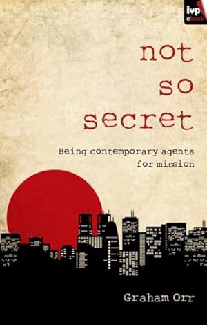Seller image for Not So Secret : Being Contemporary Agents for Mission for sale by GreatBookPricesUK