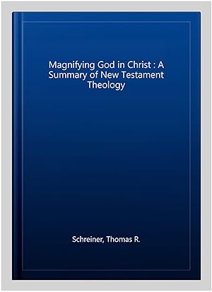 Seller image for Magnifying God in Christ : A Summary of New Testament Theology for sale by GreatBookPricesUK