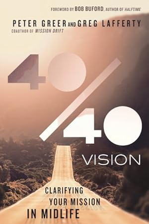Seller image for 40 / 40 Vision : Clarifying Your Mission in Midlife for sale by GreatBookPrices
