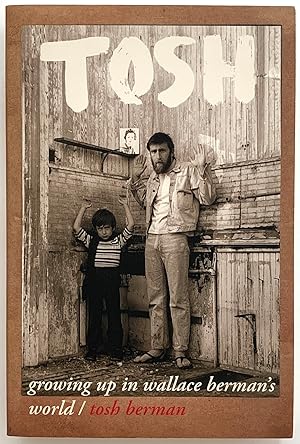 Tosh. Growing Up in Wallace Berman's World [first edition, signed]