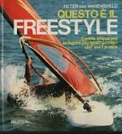 Seller image for Questo  il freestyle. Come imparare le figure pi spettacolari del surf a vela for sale by Messinissa libri