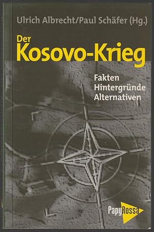 Image du vendeur pour Der Kosovo-Krieg. Fakten, Hintergrnde, Alternativen. mis en vente par Antiquariat Dennis R. Plummer