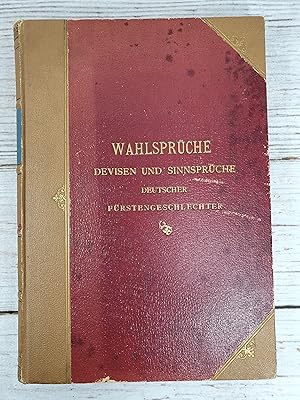 Wahlsprüche. Devisen und Sinnsprüche deutscher Fürstengeschlechter des XVI. und XVII. Jahrhunderts