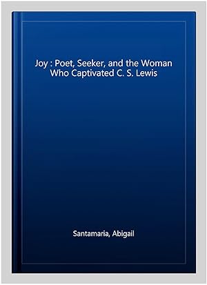 Seller image for Joy : Poet, Seeker, and the Woman Who Captivated C. S. Lewis for sale by GreatBookPricesUK