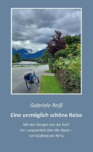 Seller image for Eine unmglich schne Reise : Mit drei Gngen und der Kraft der Langsamkeit ber die Alpen - von Salzburg zur Adria for sale by AHA-BUCH GmbH