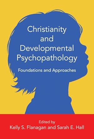 Bild des Verkufers fr Christianity and Developmental Psychopathology : Foundations and Approaches zum Verkauf von GreatBookPricesUK