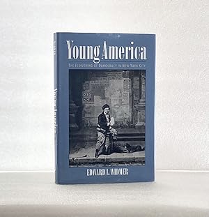 Young America: The Flowering of Democracy in New York City