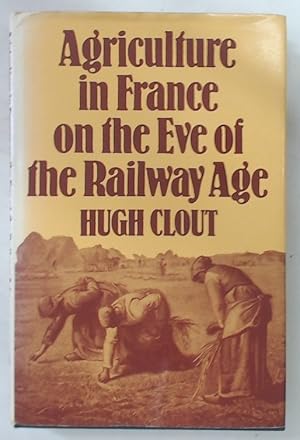 Bild des Verkufers fr Agriculture in France on the Eve of the Railway Age. zum Verkauf von Plurabelle Books Ltd