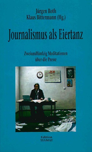 Bild des Verkufers fr Journalismus als Eiertanz. Zweiundfnfzig Meditationen ber die Presse. Mit Texten von Eckhard Henscheid, Wiglaf Droste, Fritz Eckenga, Hans Zippert, Gerhard Henschel, Roger Willemsen, Georg Seelen, Christian Y. Schmidt, F. W. Bernstein u. v. a. zum Verkauf von A43 Kulturgut