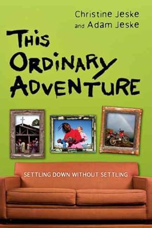Bild des Verkufers fr This Ordinary Adventure : Settling Down Without Settling zum Verkauf von GreatBookPricesUK