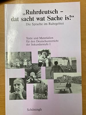 Bild des Verkufers fr Ruhrdeutsch - dat sacht wat Sache is. Die Sprache im Ruhrgebiet - Texte und Materialien fr den Deutschunterricht der Sekundarstufe I. zum Verkauf von Plurabelle Books Ltd