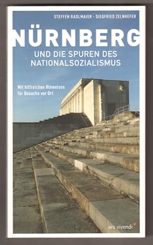 Bild des Verkufers fr Nrnberg und die Spuren des Nationalsozialismus. Mit hilfreichen Hinweisen fr Besucher vor Ort. (= Ein ars vivendi Stadtfhrer.) zum Verkauf von Antiquariat Neue Kritik