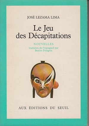 Imagen del vendedor de Le Jeu des Dcapitations. NOUVELLES traduites de l'espagnol par Benito Pelegrin a la venta por CANO