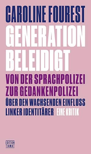 Generation Beleidigt. Von der Sprachpolizei zur Gedankenpolizei. Über den wachsenden Einfluss lin...