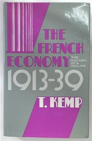Imagen del vendedor de The French Economy 1913 - 1939. The History of a Decline. a la venta por Plurabelle Books Ltd
