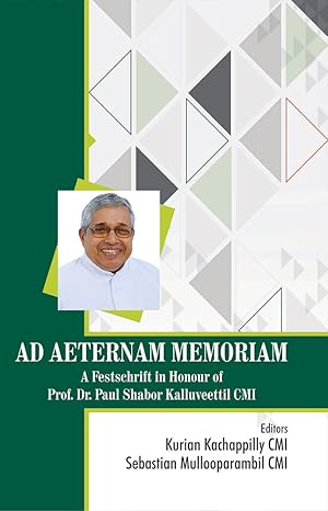 Seller image for Ad Aeternam Memoriam: A Festschrift in Honour of Prof. Dr. Paul Shabor Kalluveettil, CMI for sale by Vedams eBooks (P) Ltd