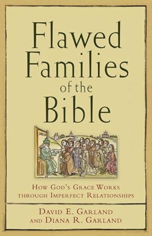 Seller image for Flawed Families of the Bible : How God's Grace Works Through Imperfect Relationships for sale by GreatBookPricesUK