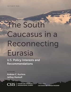 Immagine del venditore per South Caucasus in a Reconnecting Eurasia : U.S. Policy Interests and Recommendations venduto da GreatBookPricesUK
