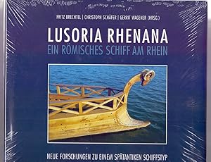 Bild des Verkufers fr Lusoria Rhenana, ein rmisches Schiff am Rhein : neue Forschungen zu einem sptantiken Schiffstyp. Fritz Brechtel, Christoph Schfer, Gerrit Wagener (Hrsg.) zum Verkauf von Die Wortfreunde - Antiquariat Wirthwein Matthias Wirthwein