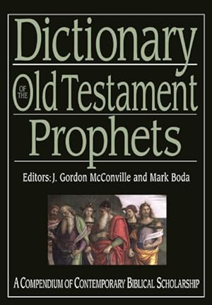 Imagen del vendedor de Dictionary of the Old Testament Prophets : A Compendium of Contemporary Biblical Scholarship a la venta por GreatBookPricesUK