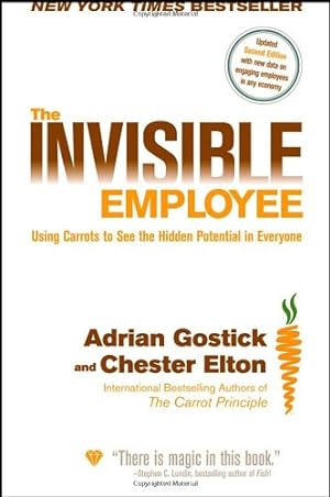 Bild des Verkufers fr The Invisible Employee: Using Carrots to See the Hidden Potential in Everyone by Gostick, Adrian, Elton, Chester [Hardcover ] zum Verkauf von booksXpress