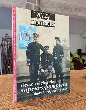 Arts et mémoire d'Aix-les-Bains - Hors série N° 3 - Deux siècles de sapeurs-pompiers dans la régi...