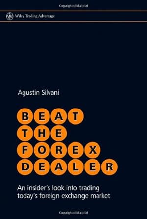 Imagen del vendedor de Beat the Forex Dealer: An Insider's Look into Trading Today's Foreign Exchange Market by Silvani, Agustin [Hardcover ] a la venta por booksXpress