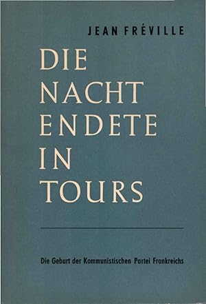 Imagen del vendedor de Die Nacht endete in Tours : Die Geburt d. Kommunistischen Partei Frankreichs. Jean Frville. [bers.:] Josef Schlesinger a la venta por Schrmann und Kiewning GbR