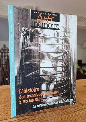 Arts et mémoire d'Aix-les-Bains N° 75 - L'histoire des techniques thermales à Aix les Bains. La r...