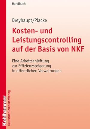 Bild des Verkufers fr Kosten- und Leistungscontrolling auf der Basis von NKF -: Eine Arbeitsanleitung zur Effizienzsteigerung in ffentlichen Verwaltungen zum Verkauf von unifachbuch e.K.