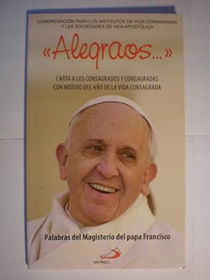 Imagen del vendedor de Alegraos. Carta a los consagrados y consagradas con motivo del ao de la vida consagrada. Palabras del magisterio del Papa Francisco a la venta por Librera Antonio Azorn