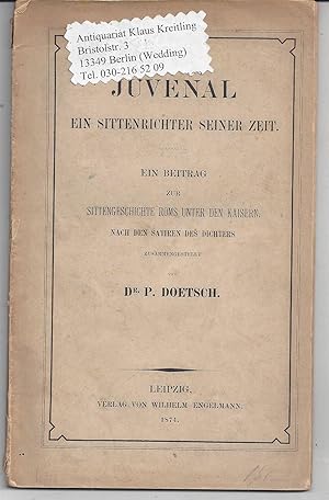 Juvenal Ein Sittenrichter seiner Zeit. Ein Beitrag zur Sittengeschichte Roms unter der Kaiserin. ...