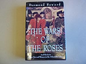 Seller image for The Wars Of The Roses: And the lives of five men and women in the fifteenth century (History and Politics) for sale by Carmarthenshire Rare Books