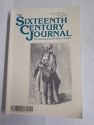 Bild des Verkufers fr The Sixteenth Century Journal. The Journal of Early Modern Studies. Vol XXXI, No 1, Spring 2000. zum Verkauf von Cambridge Rare Books