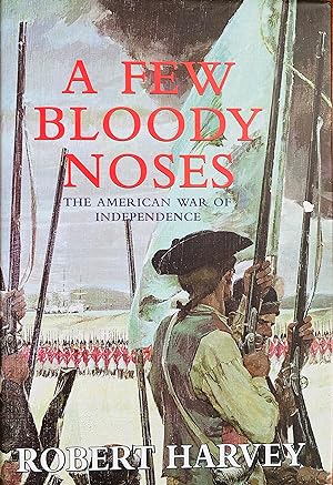 Seller image for A Few Bloody Noses : The American War of Independence for sale by Bookworm