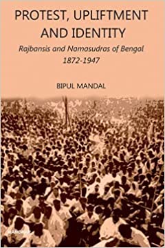 Seller image for Protest, Upliftment and Identity: Rajbansis and Namasudras of Bengal 1872-1947 for sale by Vedams eBooks (P) Ltd