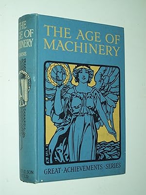 Bild des Verkufers fr The Age Of Machinery: The Forces of Nature turned to the Service of Man - Great Achievements Series [The Enterprise Library] zum Verkauf von Rodney Rogers