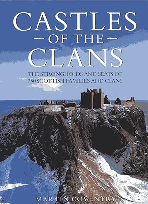 Bild des Verkufers fr Castles of the Clans: The Strongholds and Seats of 750 Scottish Families and Clans zum Verkauf von Versandantiquariat Brigitte Schulz