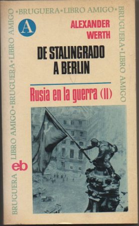 DE STALINGRADO A BERLIN. RUSIA EN GUERRA ll. BRUGUERA LIBRO-AMIGO Nº 103