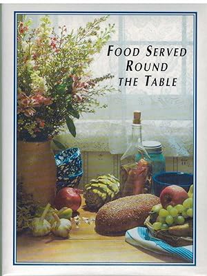 Image du vendeur pour FOOD SERVED ROUND THE TABLE A Collection of Recipes mis en vente par The Avocado Pit