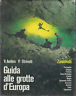 Bild des Verkufers fr GUIDA ALLE GROTTE D'EUROPA zum Verkauf von Messinissa libri