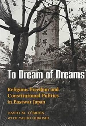 Imagen del vendedor de To Dream of Dreams: Religious Freedom and Consti Politics in Postwar Japan a la venta por JLG_livres anciens et modernes