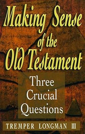 Bild des Verk�ufers f�r Making Sense of the Old Testament : Three Crucial Questions zum Verkauf von GreatBookPrices