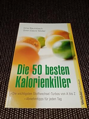 Die 50 besten Kalorienkiller : die wichtigsten Stoffwechsel-Turbos von A bis Z ; Abnehmtipps für ...