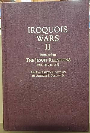 IROQUOIS WARS II Extracts from the Jesuit Relations (Annals of Colonial North America, Volume 3)